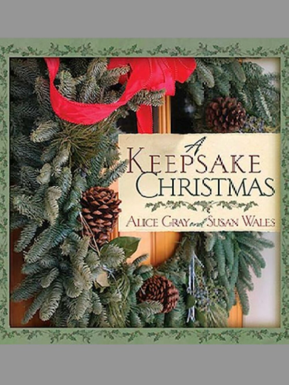 A Keepsake Christmas Book 2005 Hardcover Alice Gray Susan Wales.